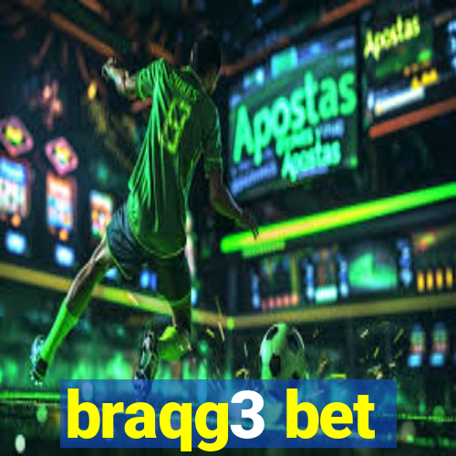 braqg3 bet